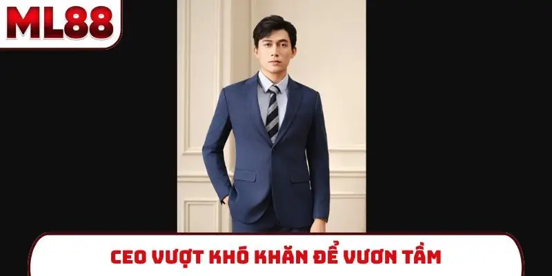 ceo-vuot-kho-khan-de-vuon-tam