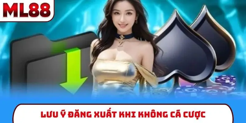 luu-y-dang-xuat-khi-khong-ca-cuoc