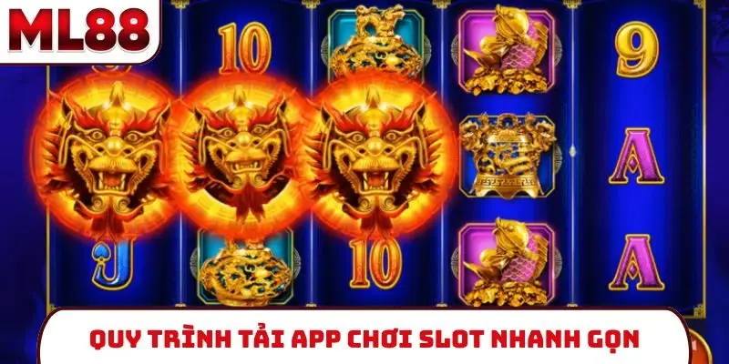 quy-trinh-tai-app-choi-slot-nhanh-gon