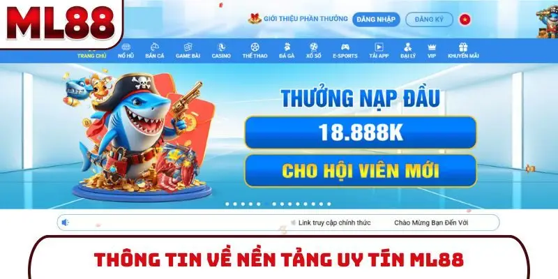 thong-tin-ve-nen-tang-uy-tin-ml88